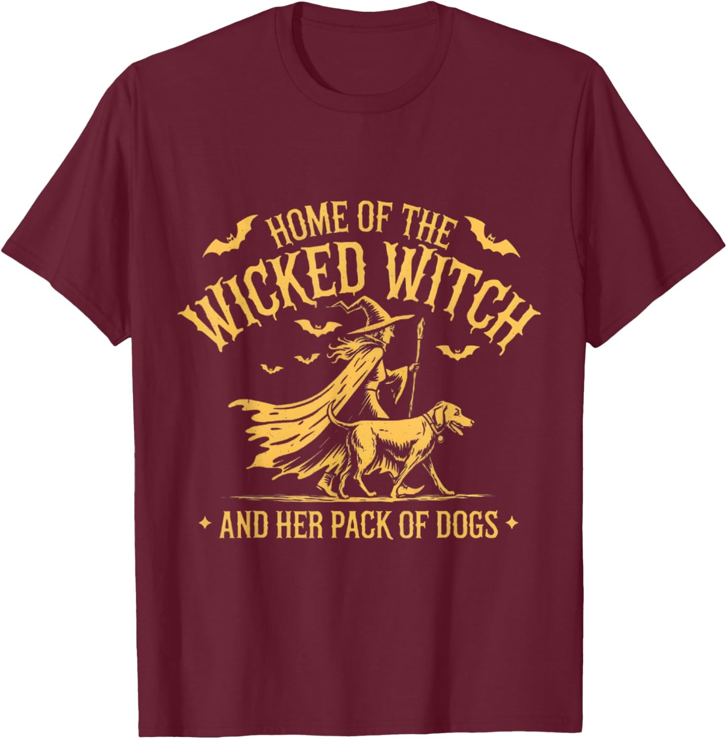 Home of the wicked witch and her pack of dog funny Halloween T-Shirt - T-Shirt | Maroon