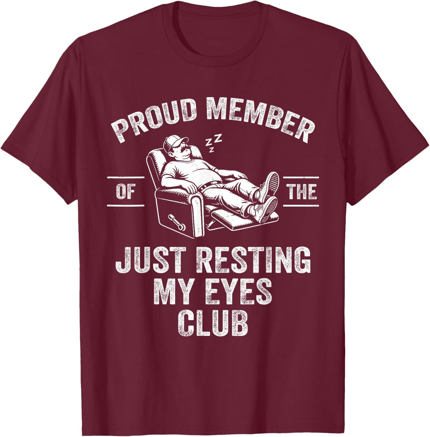 Proud Member of The Just Resting My Eyes Club Funny Dad Joke T-Shirt - T-Shirt | Maroon