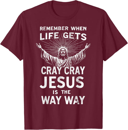 Remember When Life Gets Cray Cray Jesus is the Way Christmas T-Shirt - T-Shirt | Maroon