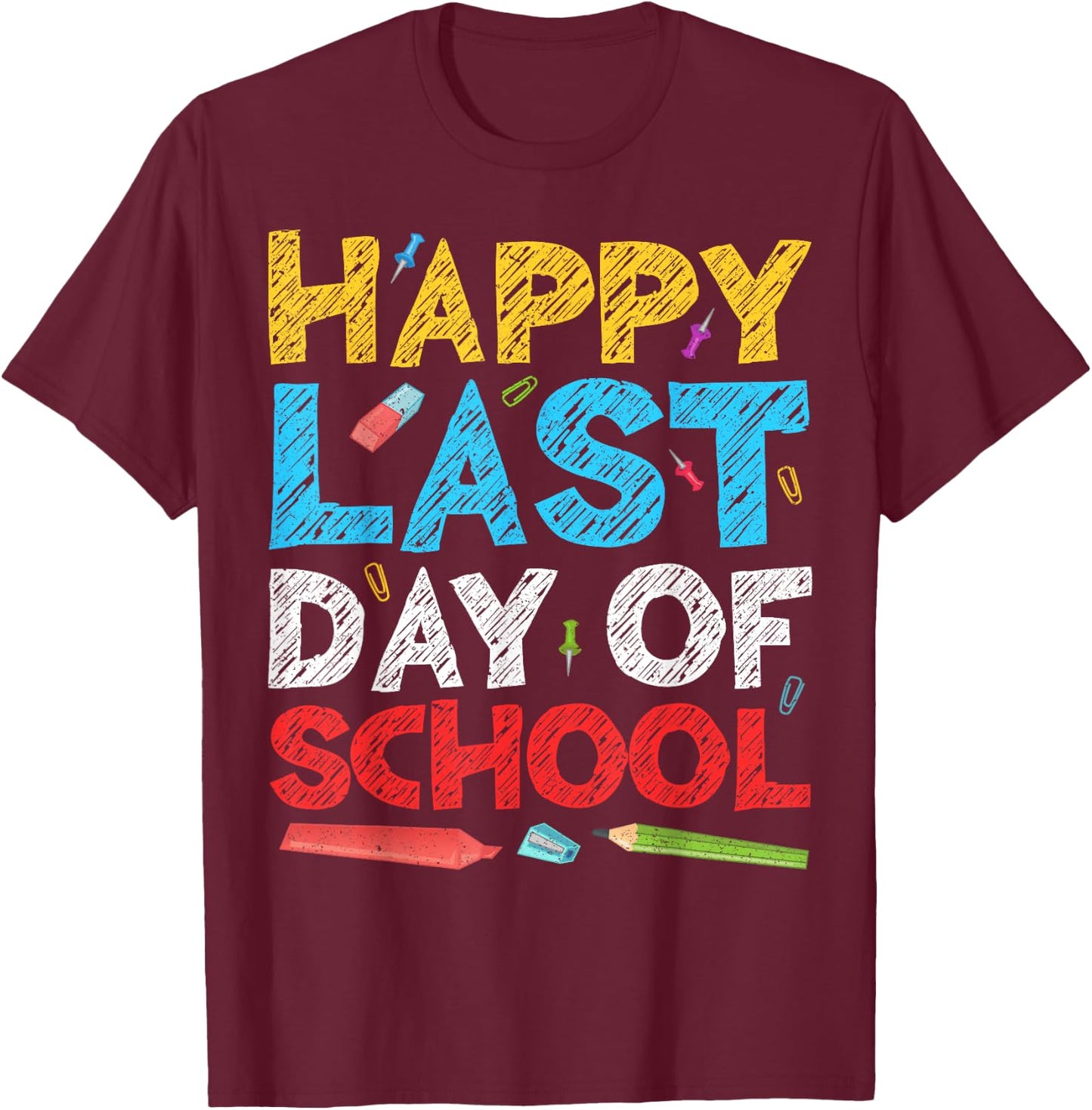 Happy Last Day of School Shirt Boy Girl Student Teacher T-Shirt - T-Shirt | Maroon