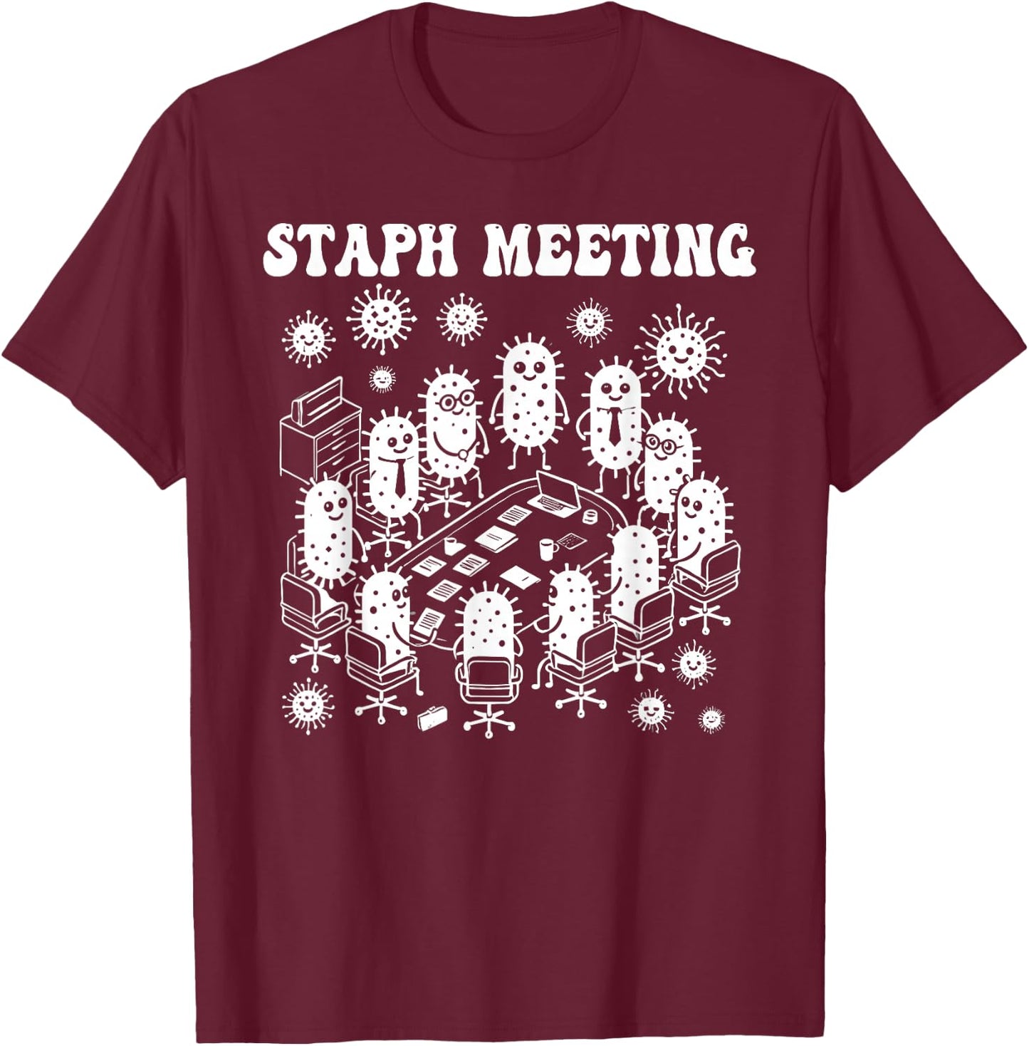 Microbiology microbiologist staph meeting funny lab science T-Shirt - T-Shirt | Maroon