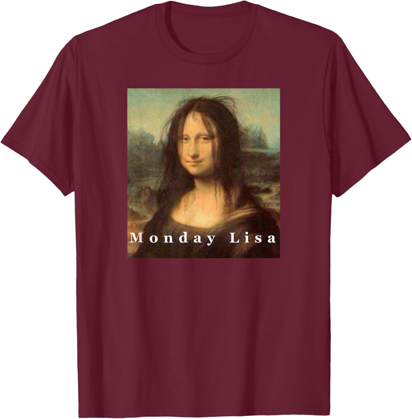 La Gioconda Mona Lisa Funny Monday Art T-Shirt - T-Shirt | Maroon