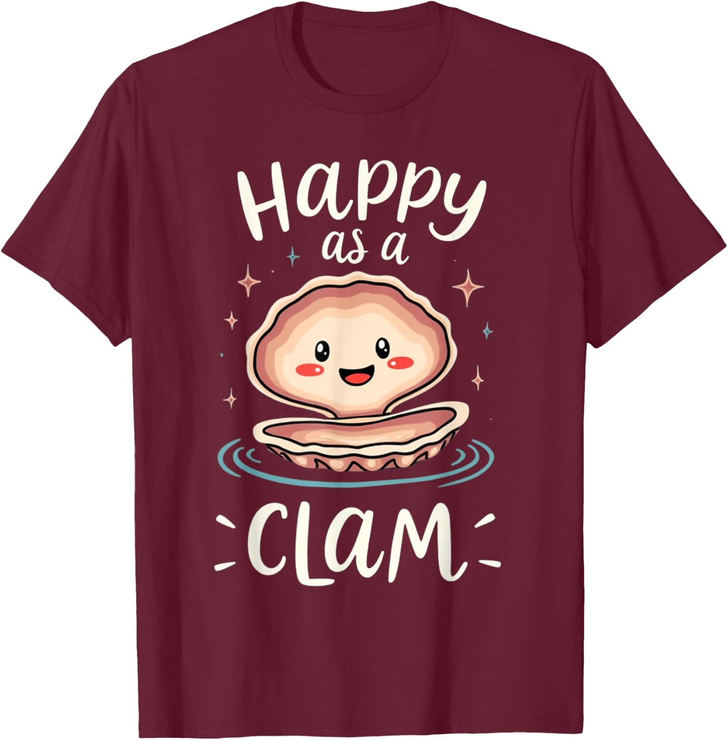 Happy As A Clam T-Shirt - T-Shirt | Maroon