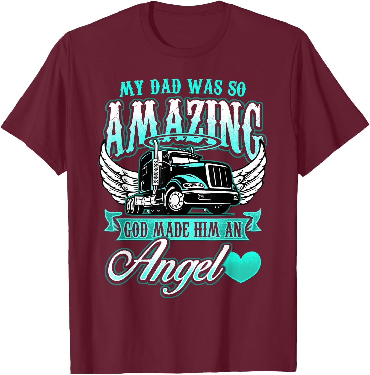 Truck Driver God Made Him Angel Shirt Fathers Day Gift Dad T-Shirt - T-Shirt | Maroon