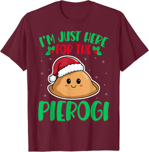 I'm Just Here For The Pierogi - Polish Pierogi Christmas T-Shirt - T-Shirt | Maroon