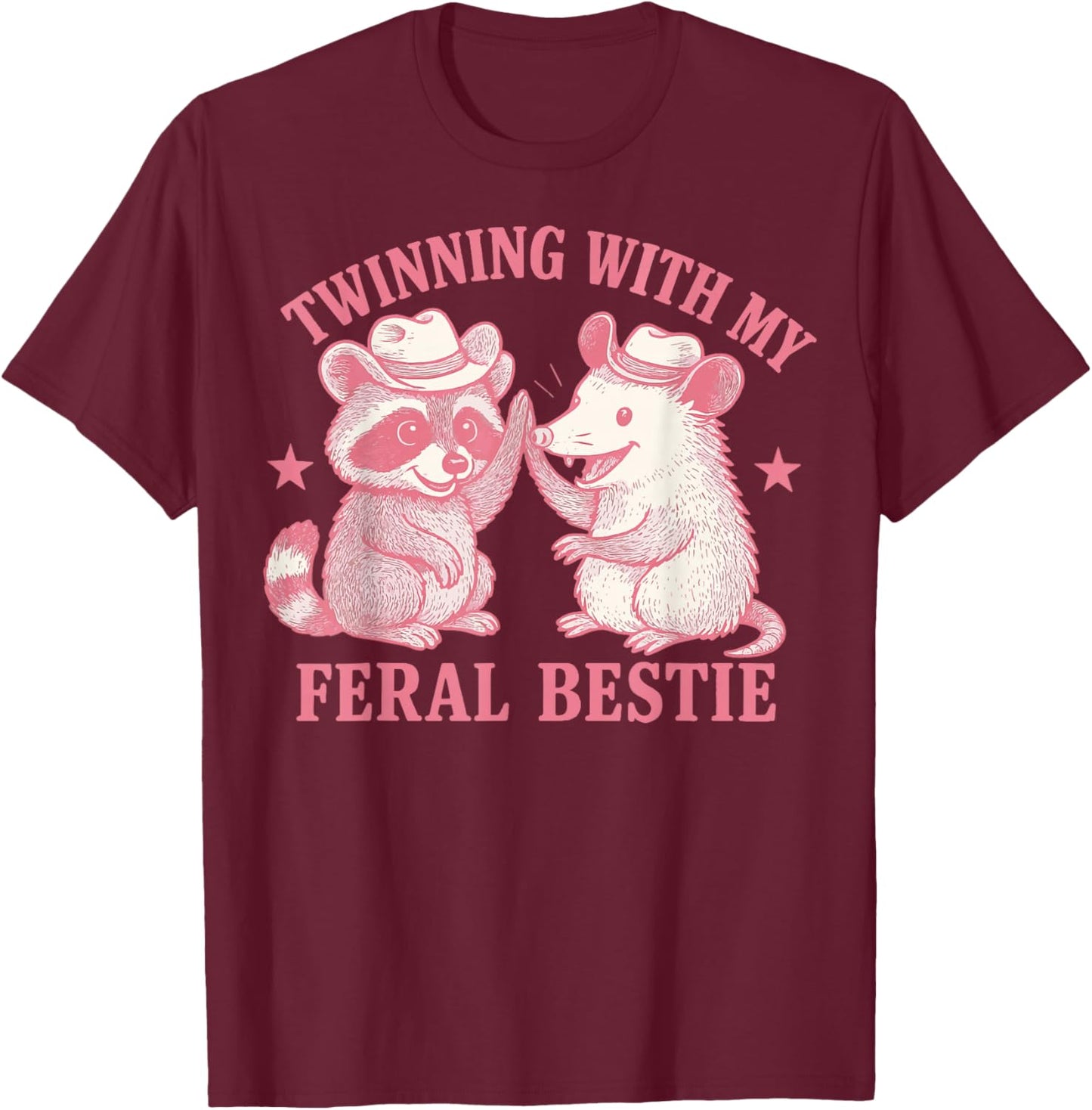 Twinning With My Feral Bestie T-Shirt - T-Shirt | Maroon