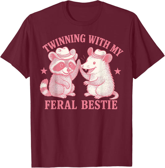 Twinning With My Feral Bestie T-Shirt - T-Shirt | Maroon