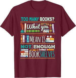 Too Many Books Not Enough Shelves Book Club Gift T-Shirt - T-Shirt | Maroon