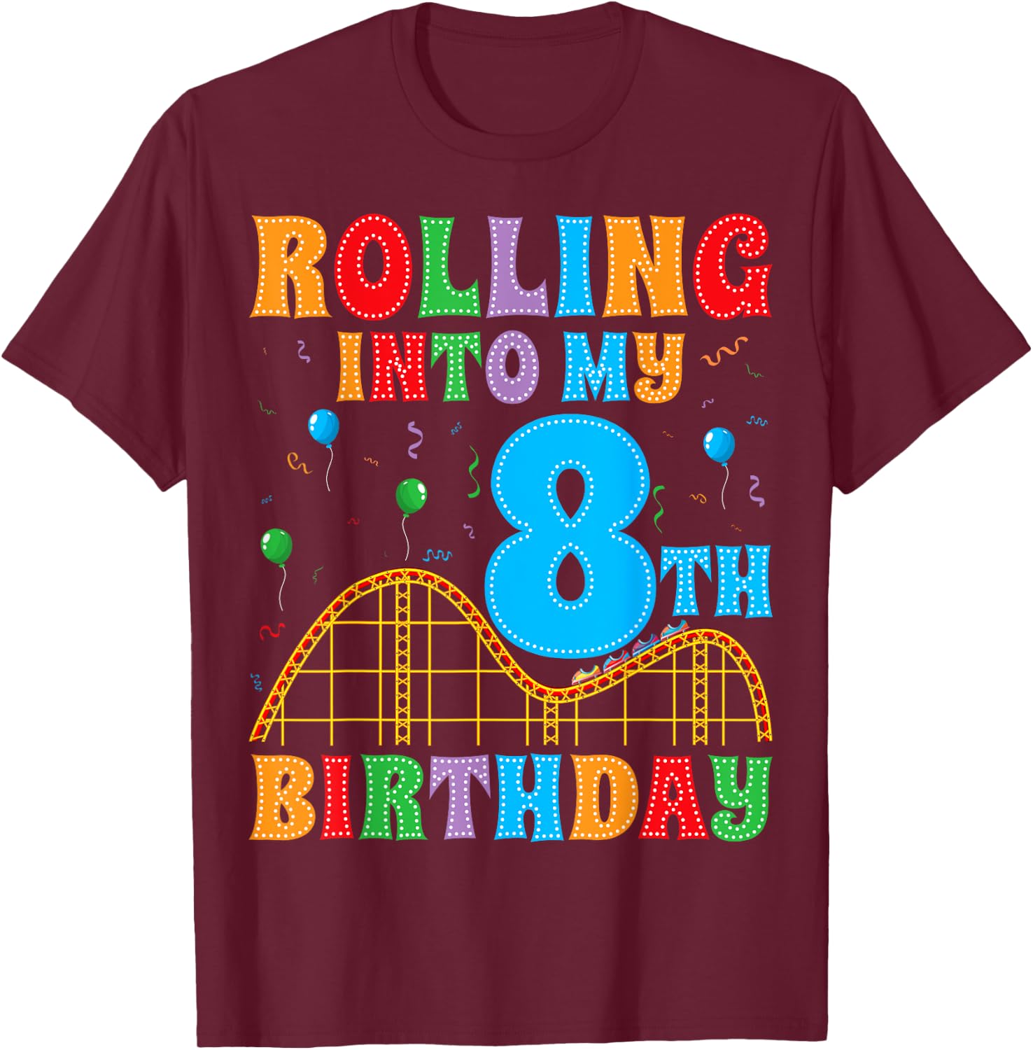 Rolling Into My 8th Birthday Roller Coaster 8 Years Old T-Shirt - T-Shirt | Maroon