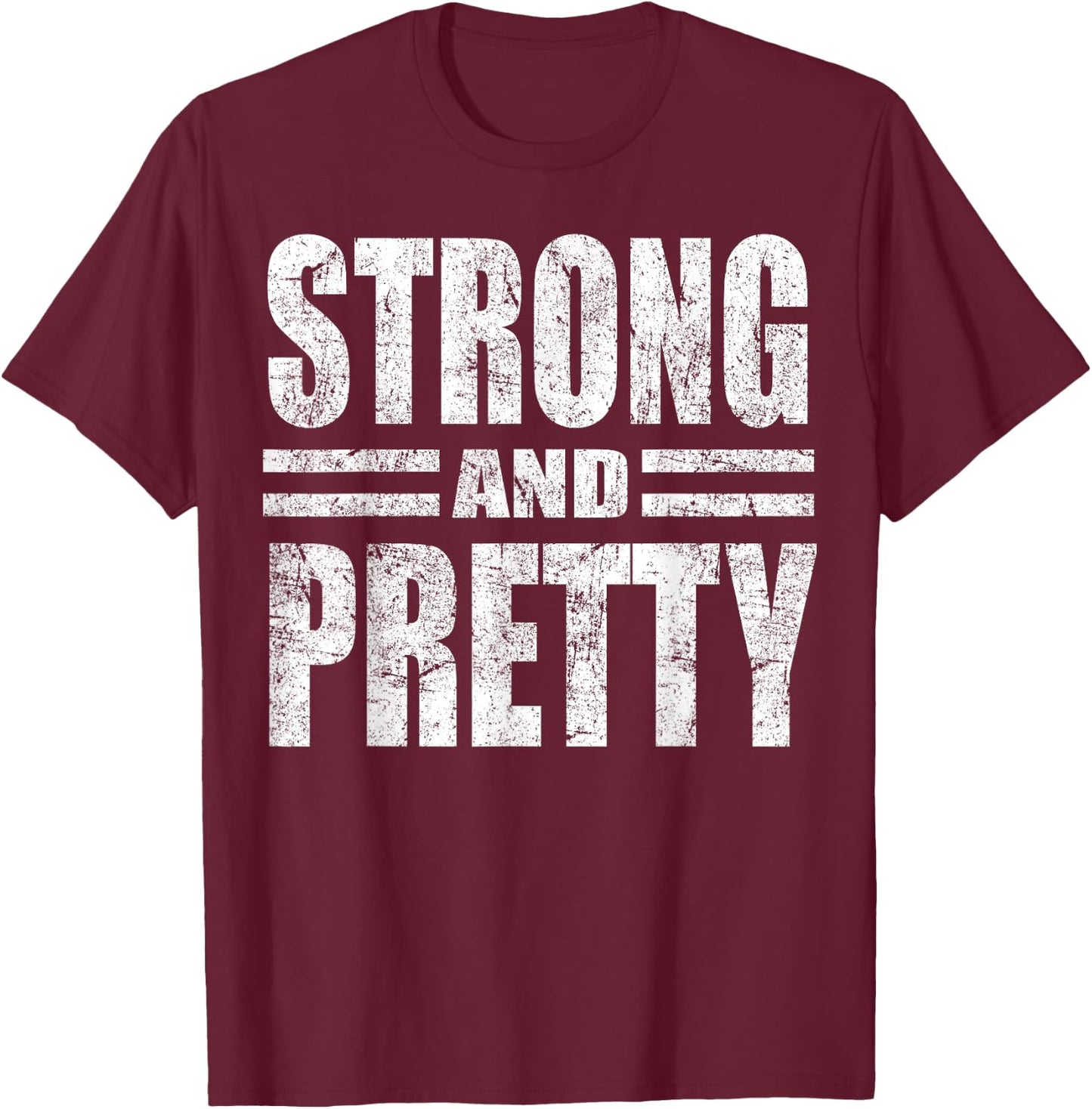 Funny Strong And Pretty Strongman Gym Gift T-Shirt - T-Shirt | Maroon