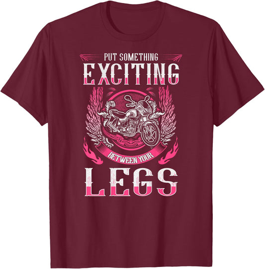 Put Something Exciting Between Your Legs Biker Chick T-Shirt - T-Shirt | Maroon