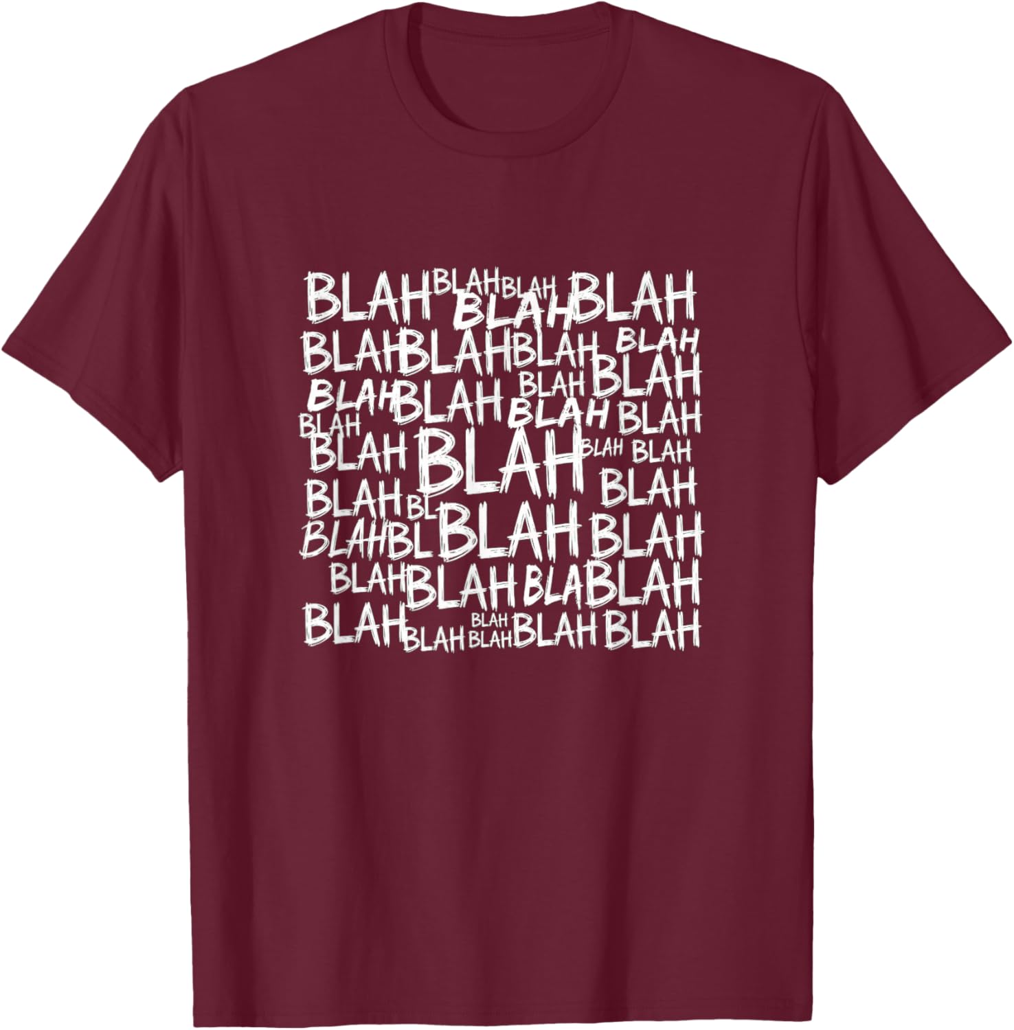 Blah Blah Blah Quote Saying Pun Sarcastic Humor T-Shirt - T-Shirt | Maroon