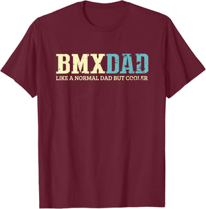 BMX Dad Like Normal Dad But Cooler Bike Motocross Gift T-Shirt - T-Shirt | Maroon