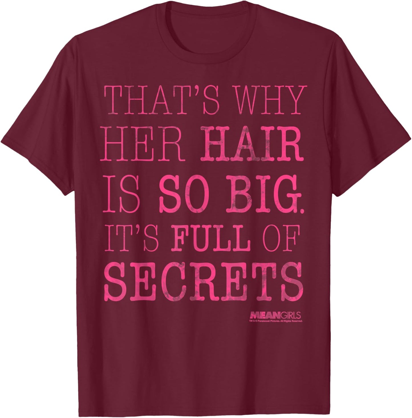 Mean Girls Her Hair is Full of Secrets Graphic T-Shirt - T-Shirt | Maroon