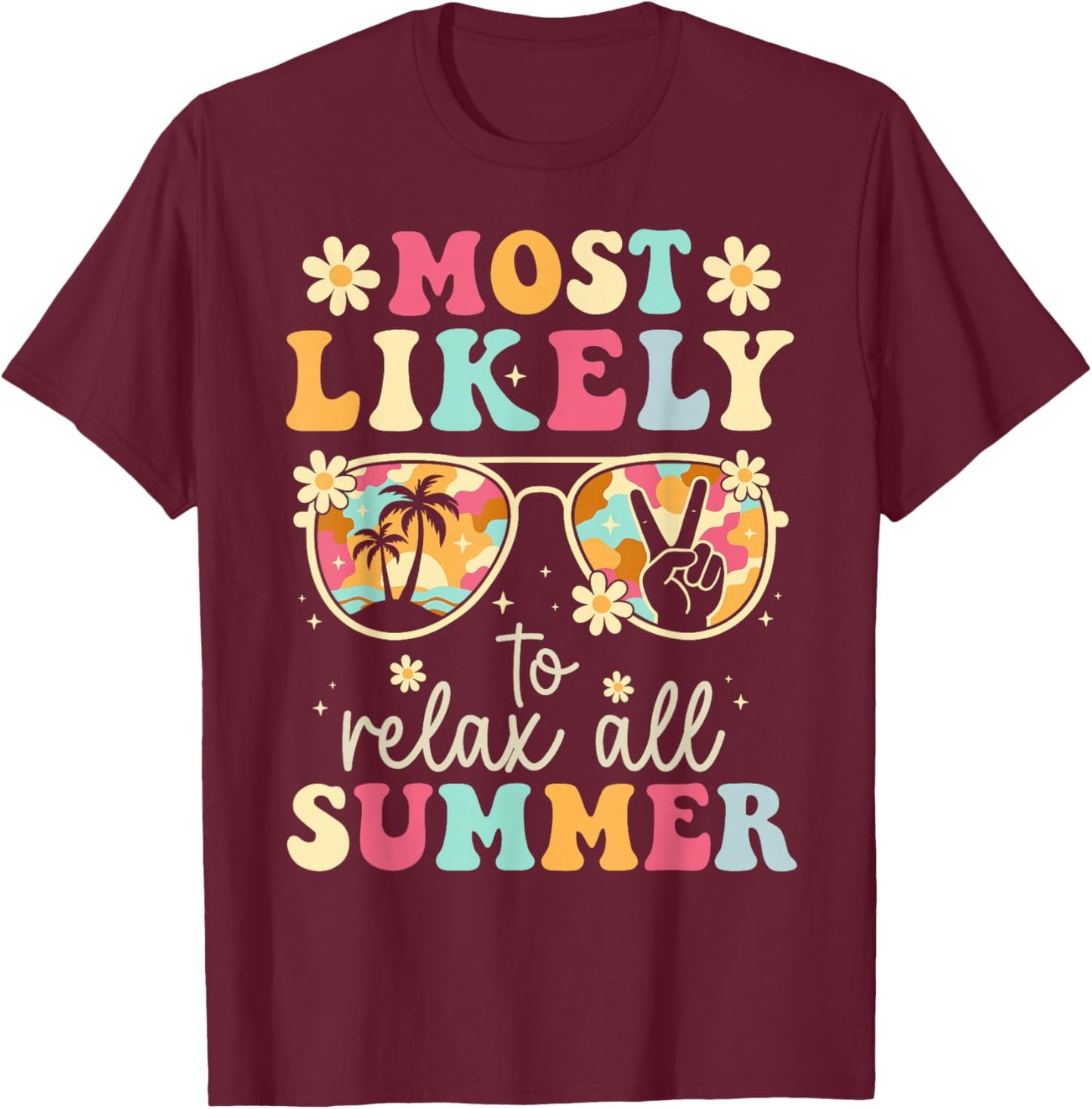 Teacher Summer Break Most Likely to Relax All Summer T-Shirt - T-Shirt | Maroon