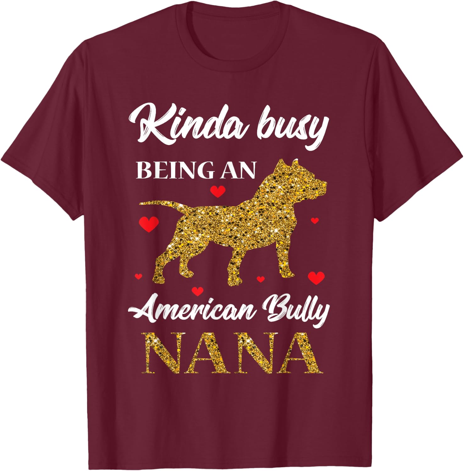 Bulldog/ Bully Nana Pitty Pitties Bull Dog Grandma Mom Gift T-Shirt - T-Shirt | Maroon