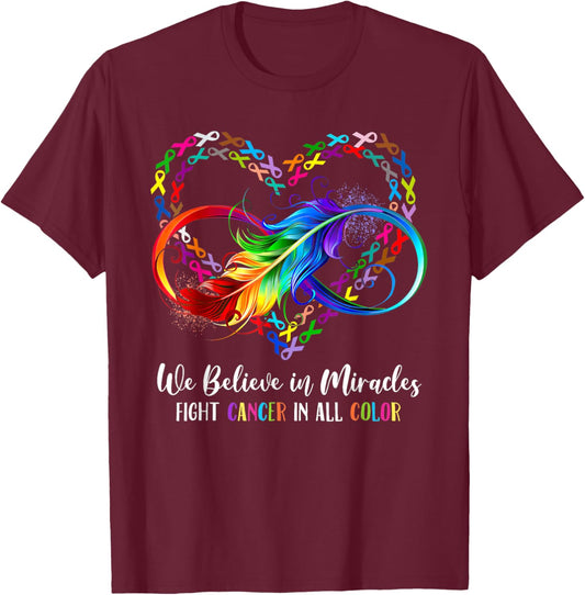 We Believe in Miracles Fight in All Cancer Color Rainbow T-Shirt - T-Shirt | Maroon