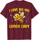 I Love Bee-ing A Lunch Lady Cute Bee School Cafeteria Worker T-Shirt - T-Shirt | Maroon