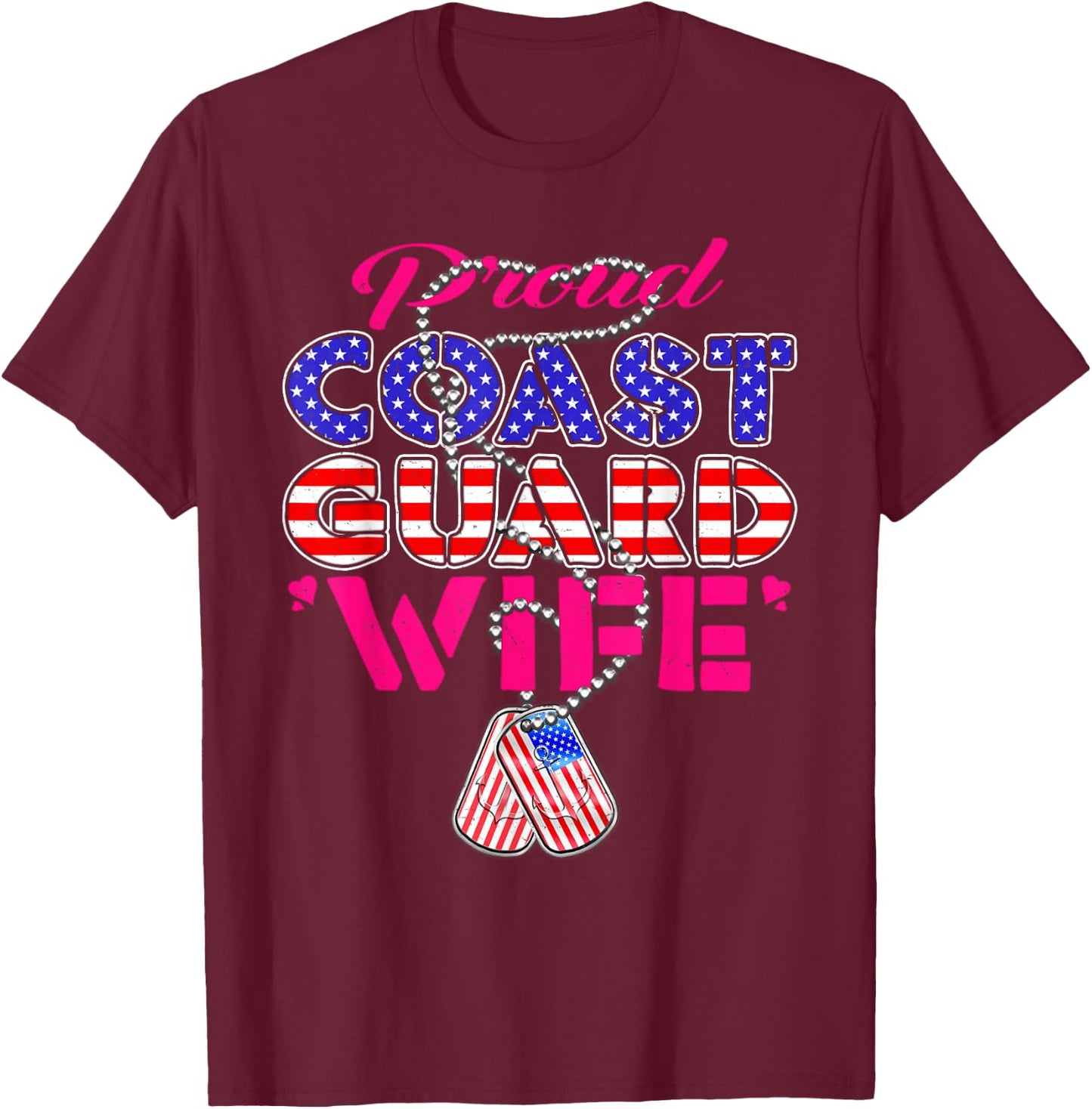 Proud US Coast Guard Wife US Flag Dog Tags Military Spouse Men Women T-Shirt - T-Shirt | Maroon