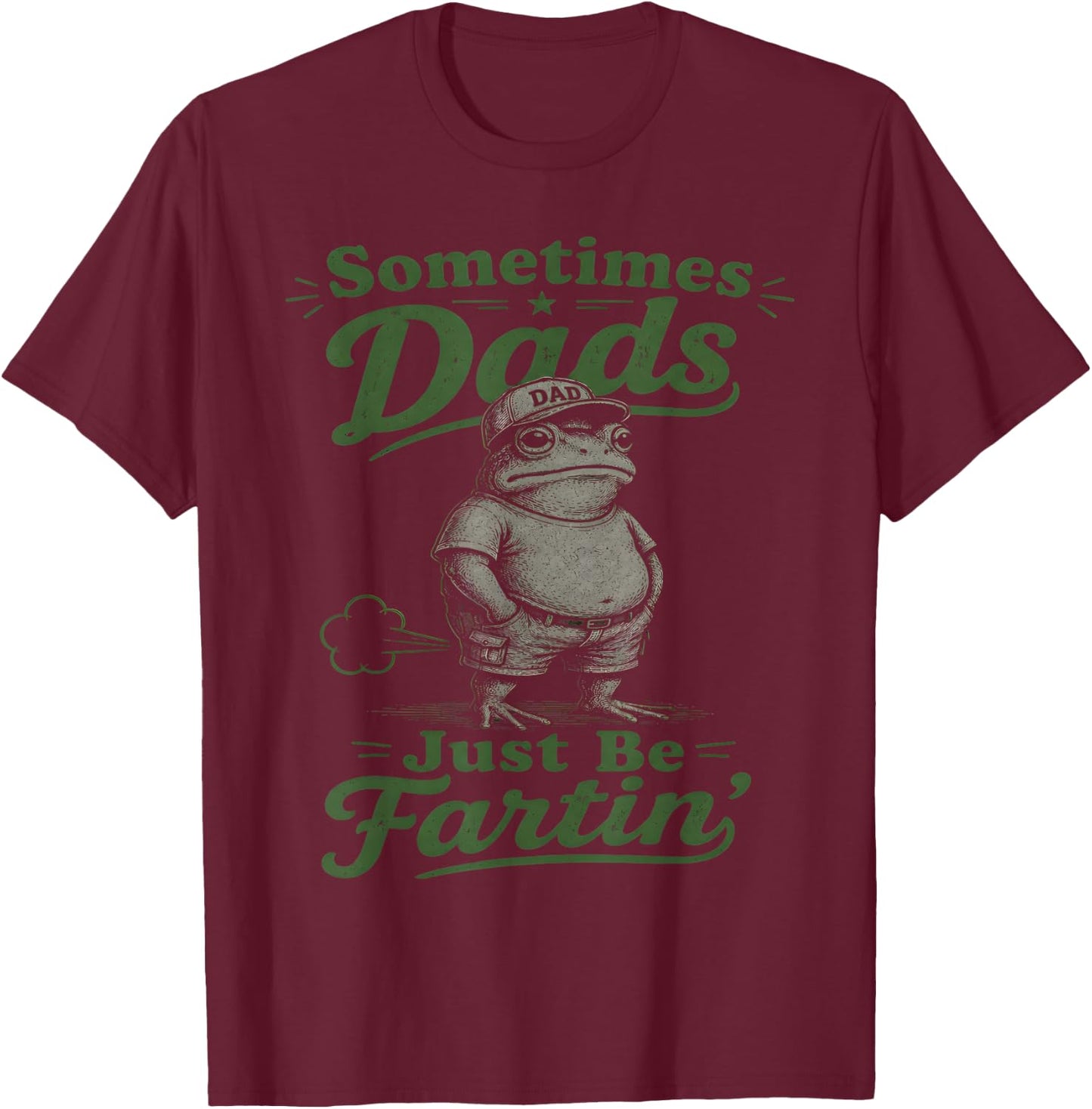 Sometimes Dads Just Be Fartin' Frog Dad Funny Father's Day T-Shirt - T-Shirt | Maroon
