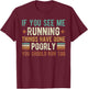 if You See me Running Things Have Gone Poorly Funny Vintage T-Shirt - T-Shirt | Maroon