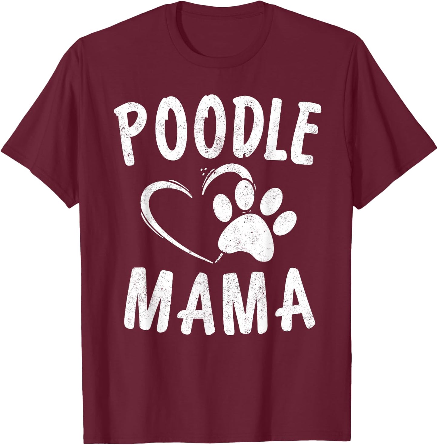 Cute Poodle Mama Gift Dog Lover Apparel Pet Caniche Mom T-Shirt - T-Shirt | Maroon