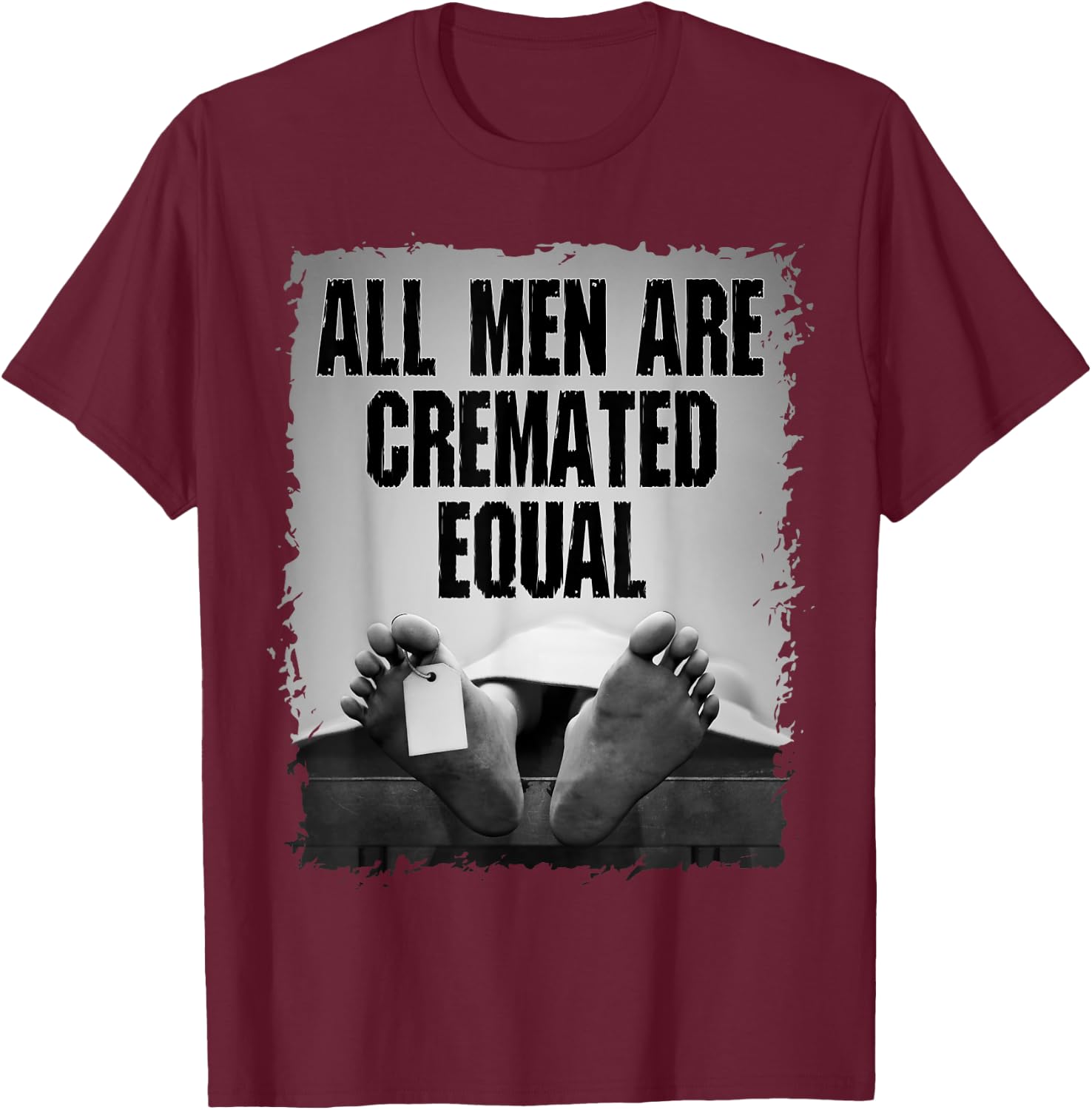 All Men Are Cremated Equal Goth Dead Body Coroner T-Shirt - T-Shirt | Maroon