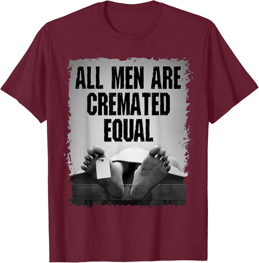 All Men Are Cremated Equal Goth Dead Body Coroner T-Shirt - T-Shirt | Maroon