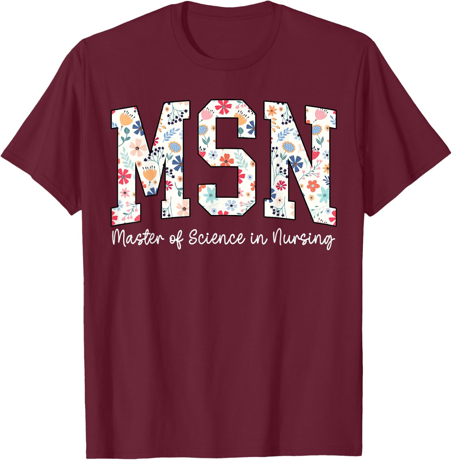 Floral Msn Master Of Science In Nursing MSN Nurse Groovy T-Shirt - T-Shirt | Maroon