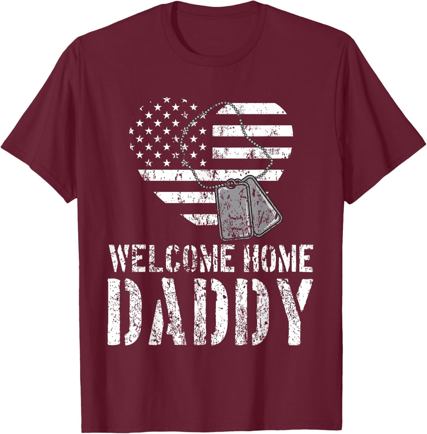 Welcome Home Daddy Shirt Military Matching Homecoming Gift T-Shirt - T-Shirt | Maroon