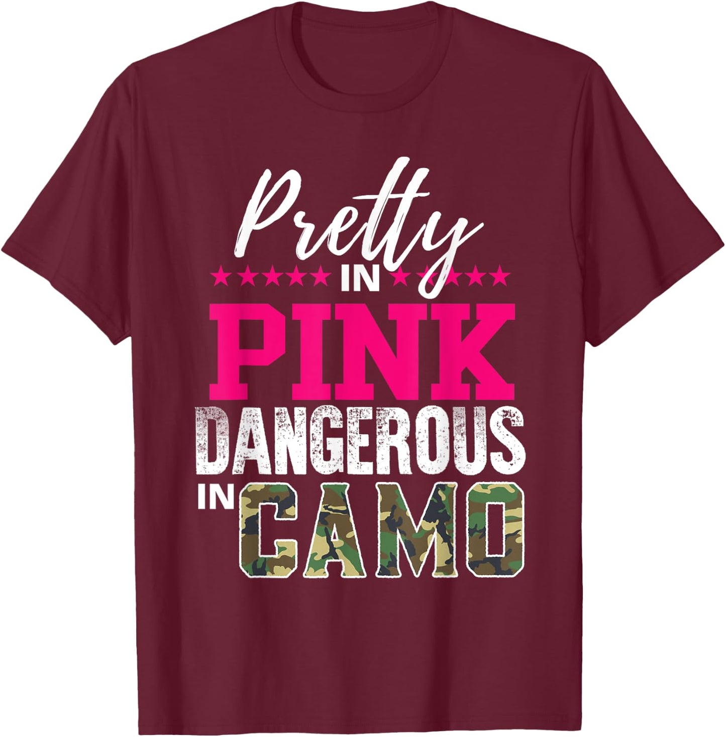 Pretty In Pink Dangerous In Camo Hunting Girl T-Shirt - T-Shirt | Maroon