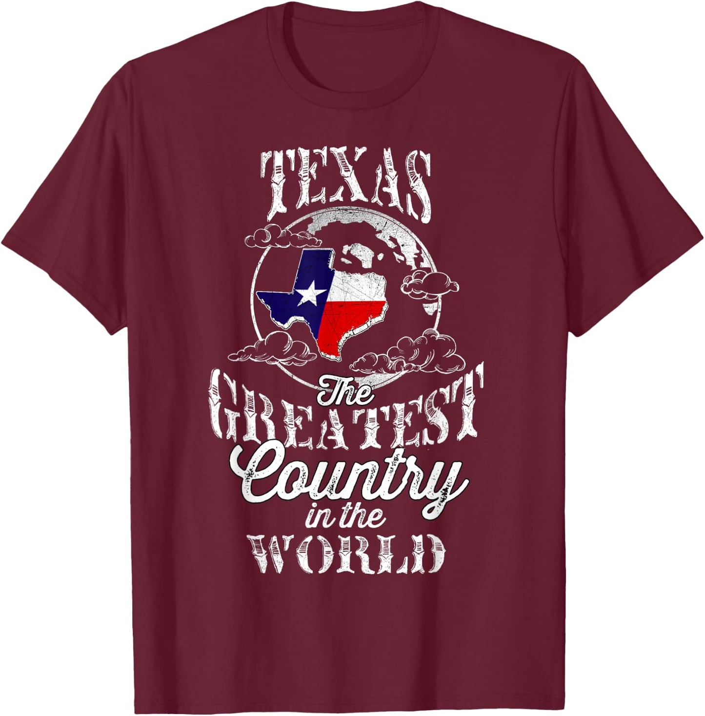 Texas The Greatest Country In The World T-Shirt - T-Shirt | Maroon