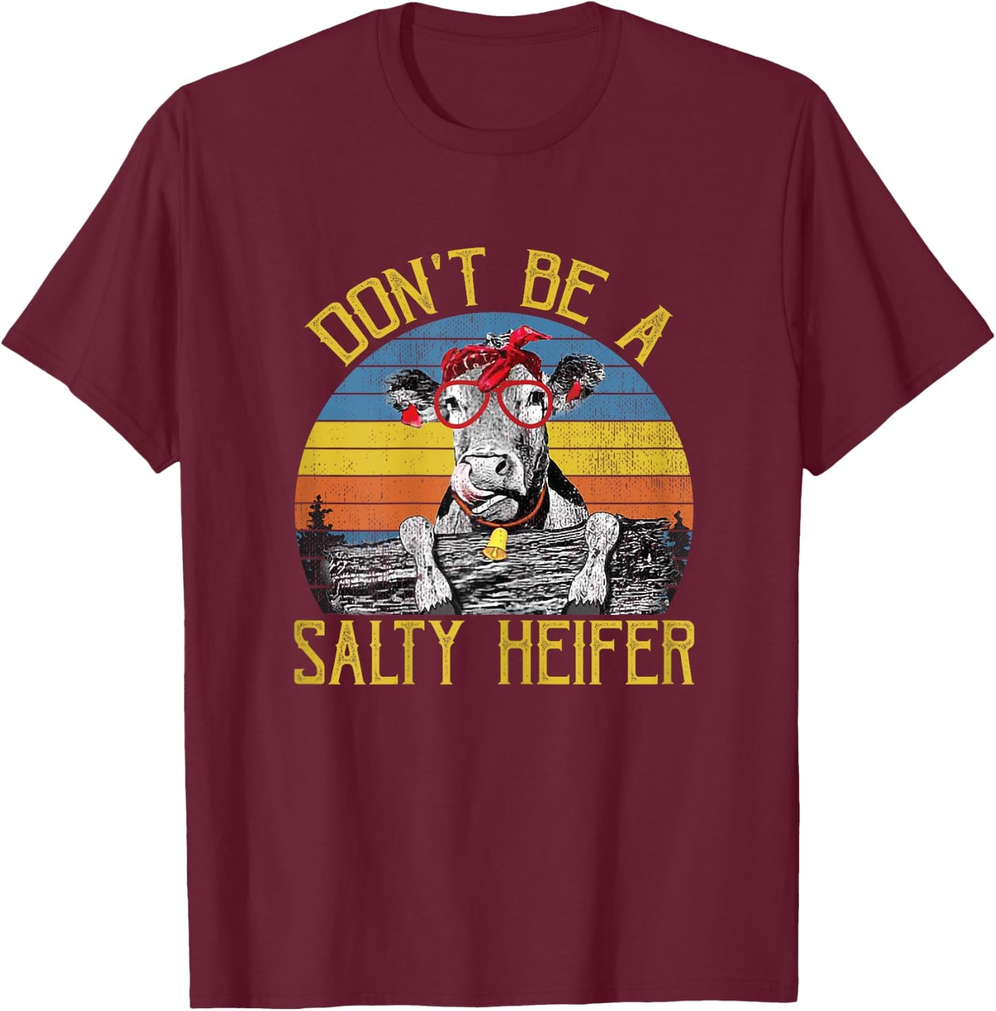 Don't Be A Salty Heifer Vintage Funny Farm Women Shirt T-Shirt - T-Shirt | Maroon