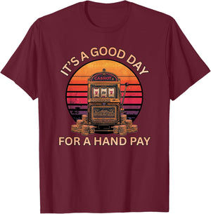 It’s A Good Day for A Hand Pay Retro Casino Slots Fun T-Shirt - T-Shirt | Maroon