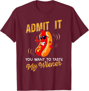 Admit It You Want To Taste My Weiner T Shirt T-Shirt - T-Shirt | Maroon