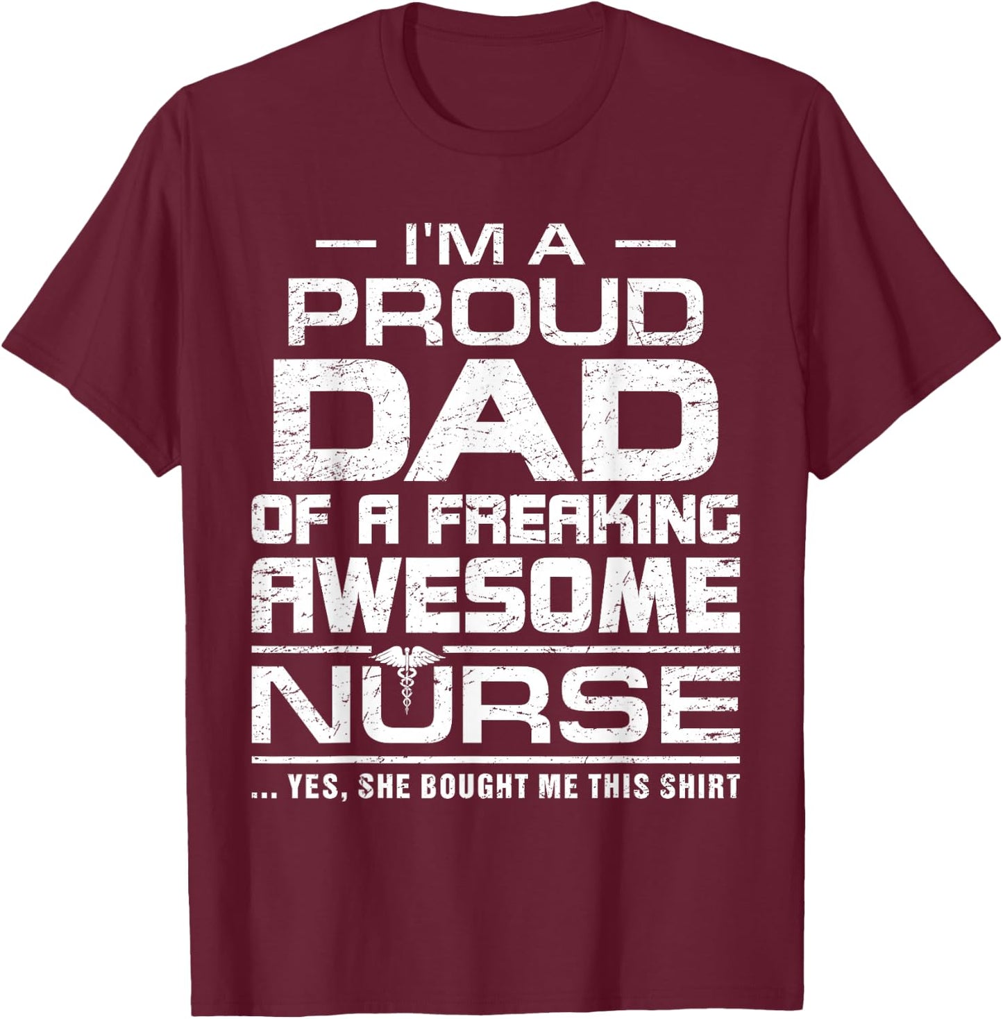 I'm A Proud Dad Of A Freaking Awesome Nurse Funny For Father T-Shirt - T-Shirt | Maroon