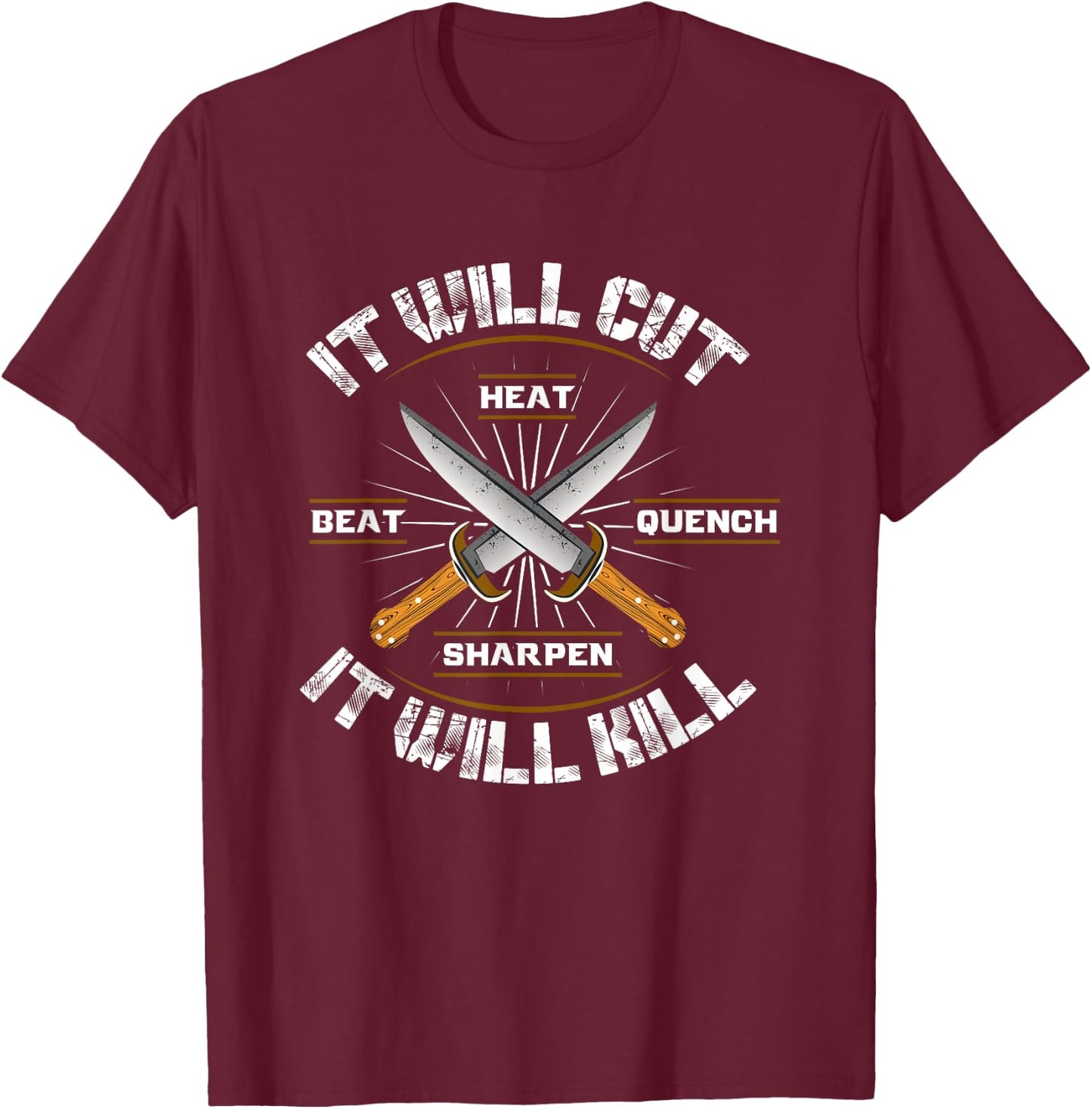 Fire Forged Knife Sword It Will Cut Cool Gift T-Shirt - T-Shirt | Maroon