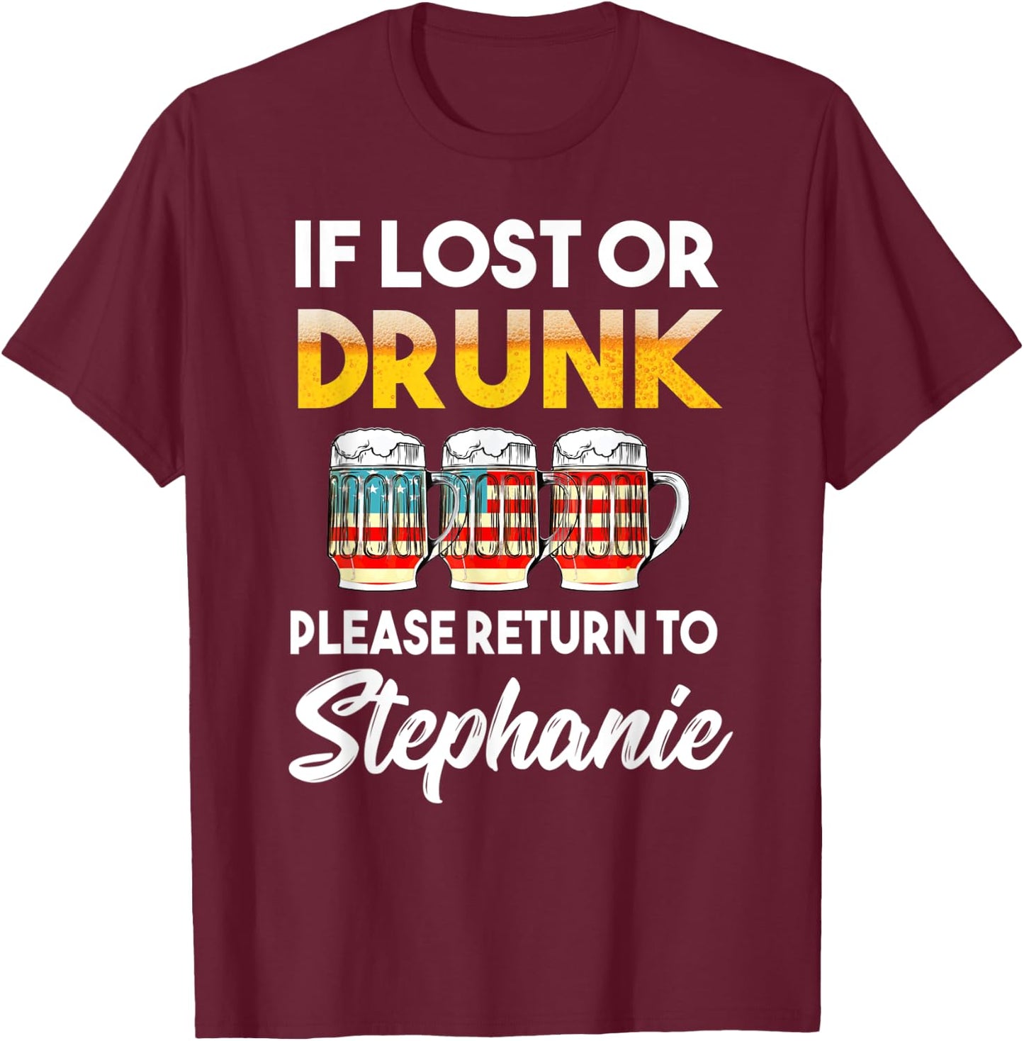 If Lost Or Drunk Please Return To Stephanie Shirt T-Shirt - T-Shirt | Maroon