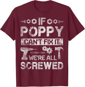 If Poppy Can't Fix it We're All Screwed Funny Fathers Gift T-Shirt - T-Shirt | Maroon