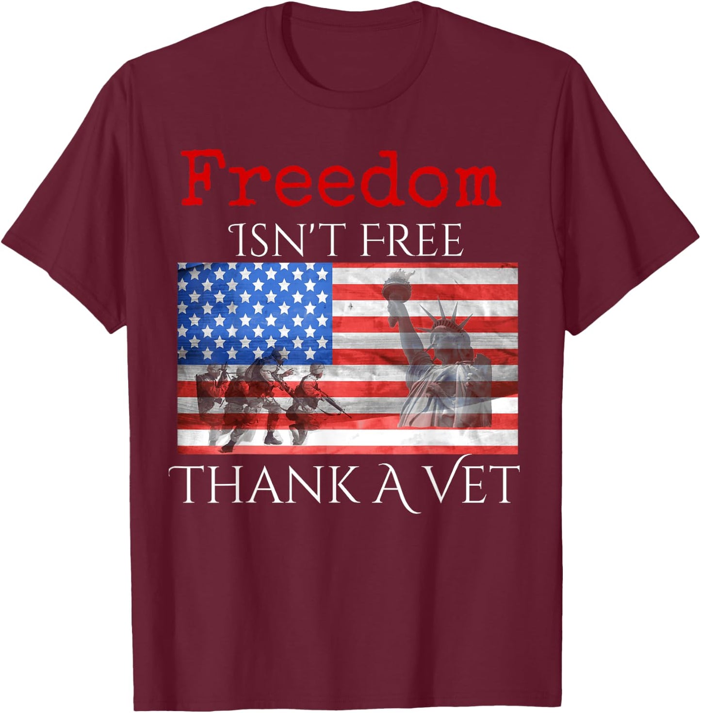 Freedom Isn't Free Thank A Vet T-Shirt - T-Shirt | Maroon