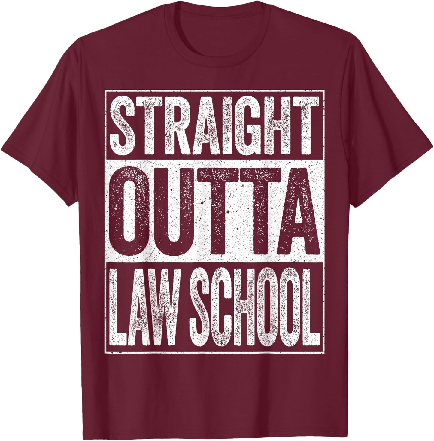 Straight Outta Law School Shirt Lawyer Graduation T-Shirt - T-Shirt | Maroon