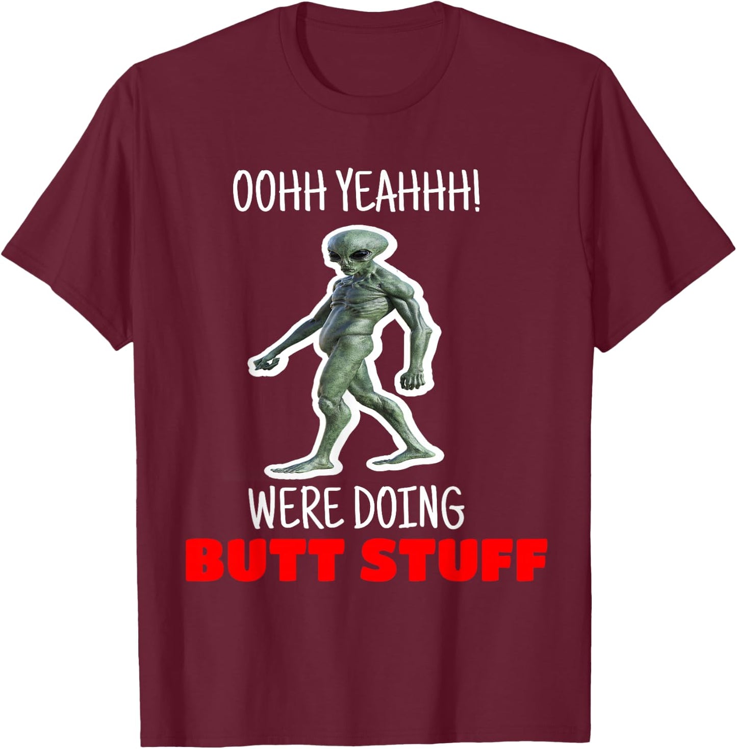 Butt Stuff Were Doing Butt Stuff Alien Work Out Shirt T-Shirt - T-Shirt | Maroon