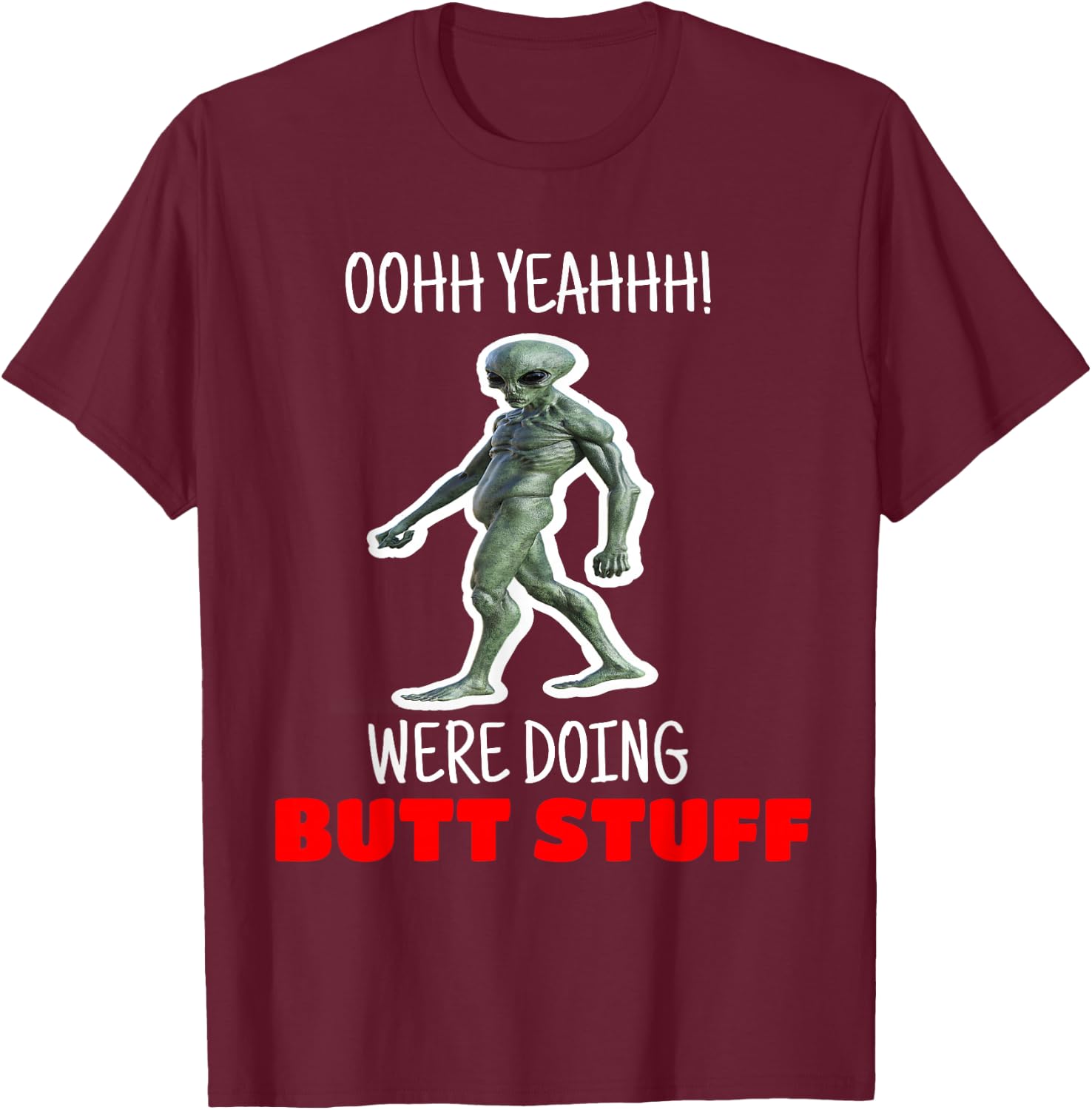 Butt Stuff Were Doing Butt Stuff Alien Work Out Shirt T-Shirt - T-Shirt | Maroon
