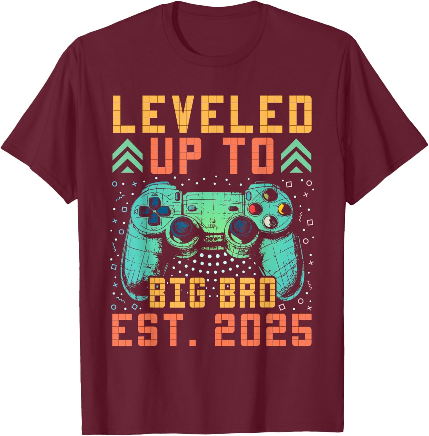 Promoted To Big Bro 2025 Leveled Up To Big Brother Est 2025 T-Shirt - T-Shirt | Maroon