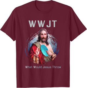 "What Would Jesus Throw" Funny Disc Golf T Shirt Men & Women T-Shirt - T-Shirt | Maroon