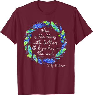 Emily Dickinson Poem Hope is The Thing With Feathers T-Shirt - T-Shirt | Maroon