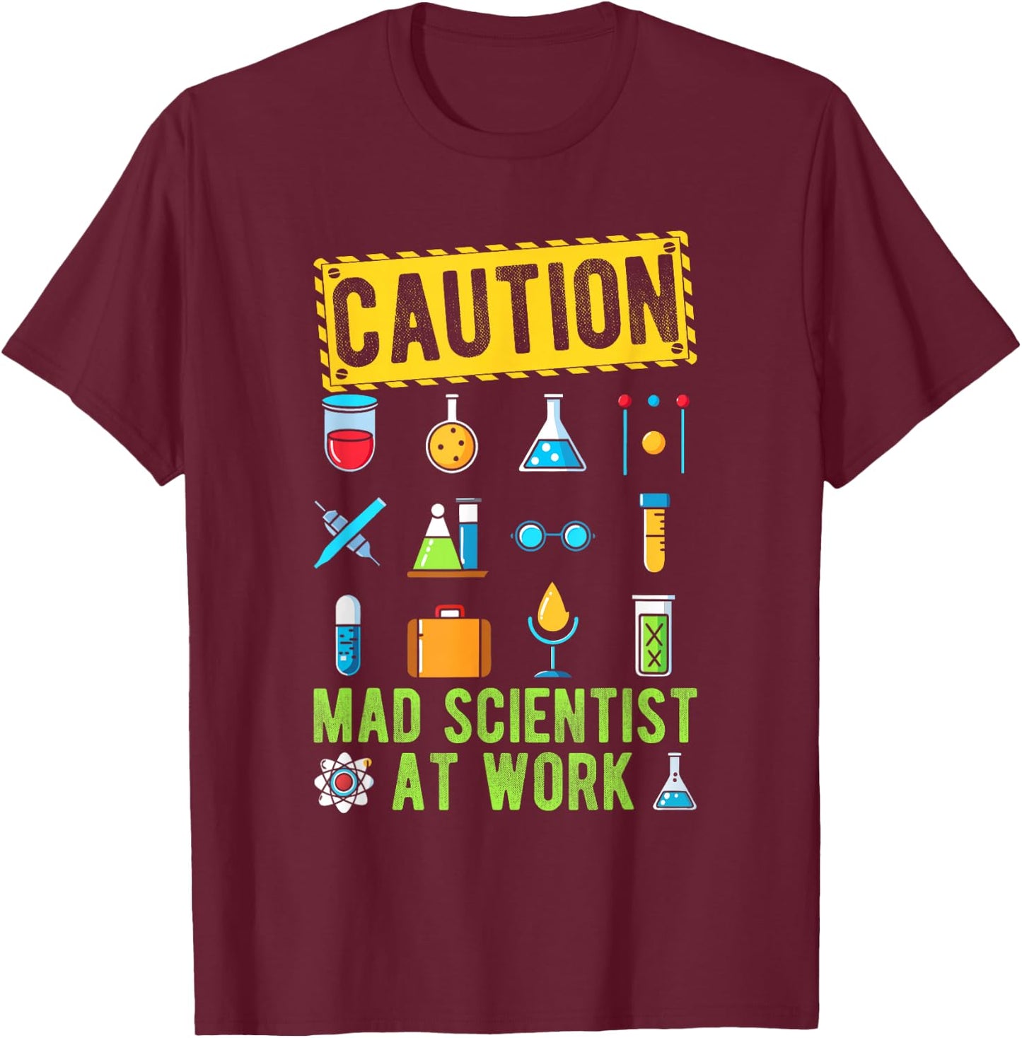 CAUTION Mad Scientist AT WORK Mad Scientist Costume T-Shirt - T-Shirt | Maroon