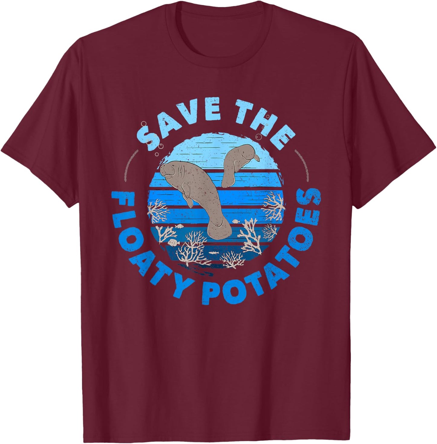 Save The Floaty Potatoes Distressed Manatee Gift T-Shirt - T-Shirt | Maroon