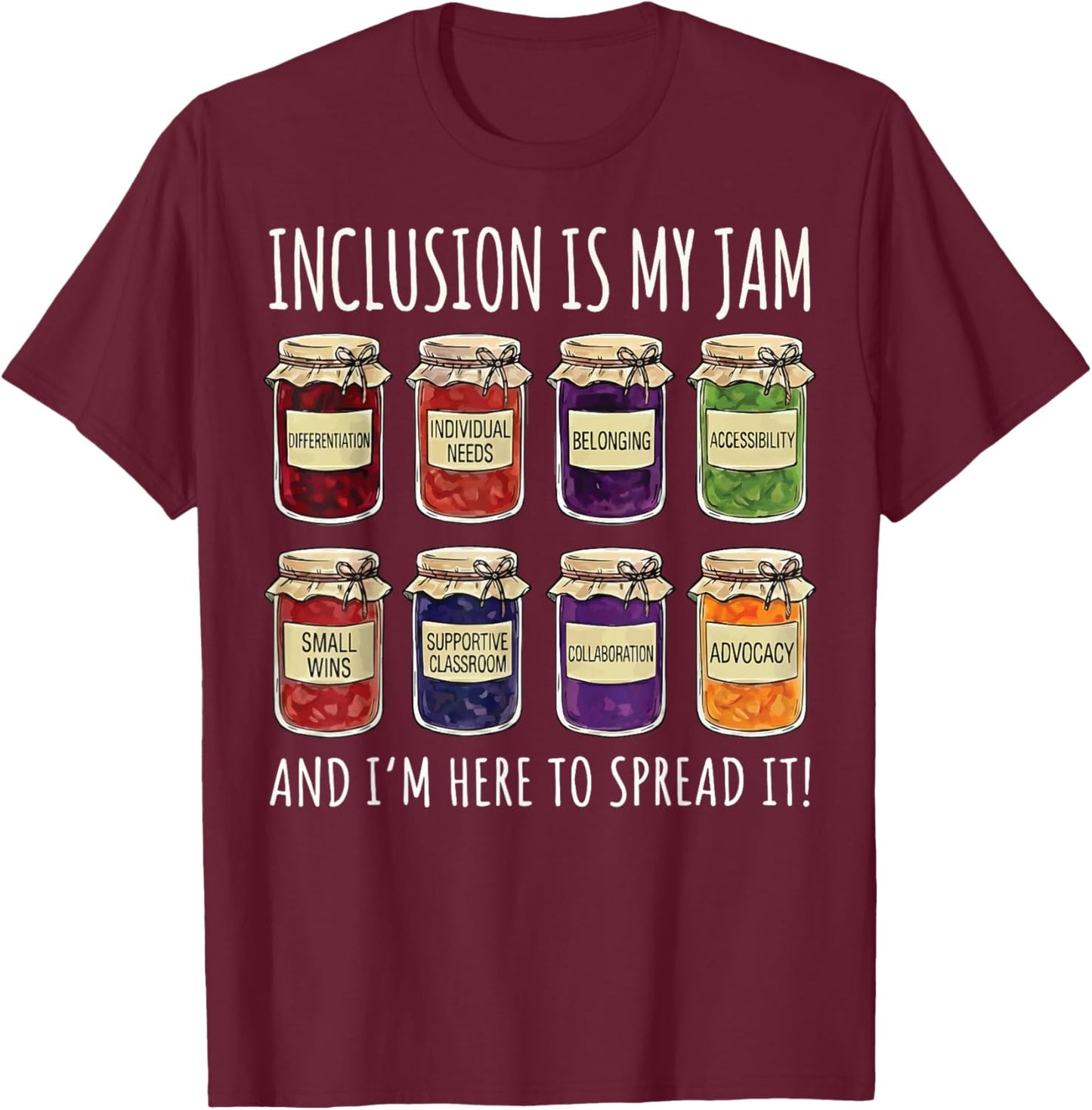 Inclusion is My Jam and I'm Here to Spread It T-Shirt - T-Shirt | Maroon
