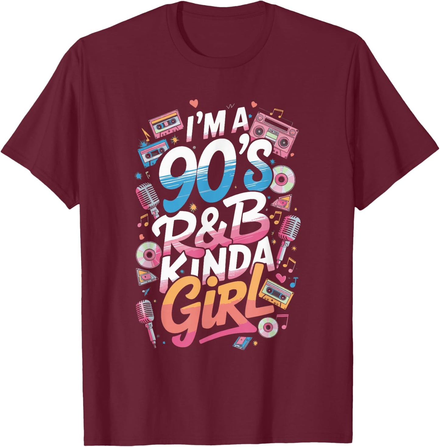 I'm a 90's R&b Kinda Girl T-Shirt - T-Shirt | Maroon